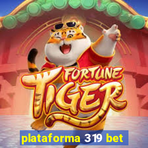 plataforma 319 bet